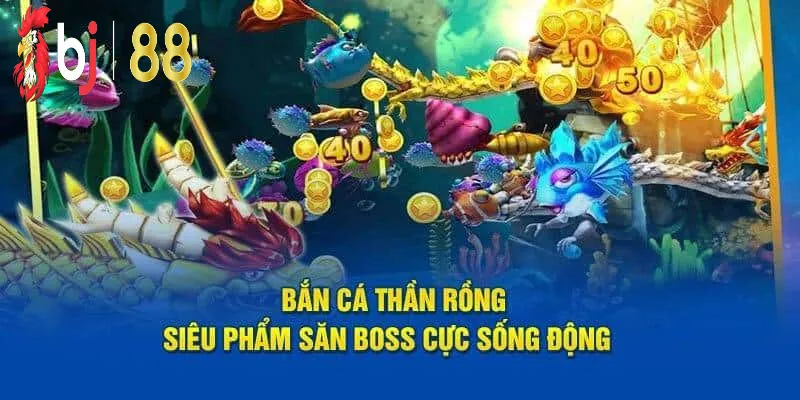 Bắn cá thần rồng chiến thuật nâng cao cho cao thủ